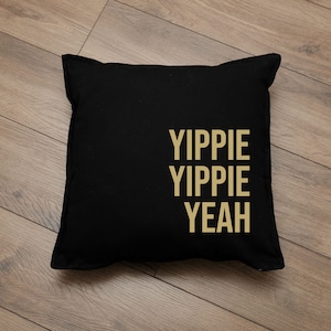 Cushion / cushion cover / cushion cover with print Yippie Yippie Yeah / various colors / black, gray, white, neon, gold, silver gold