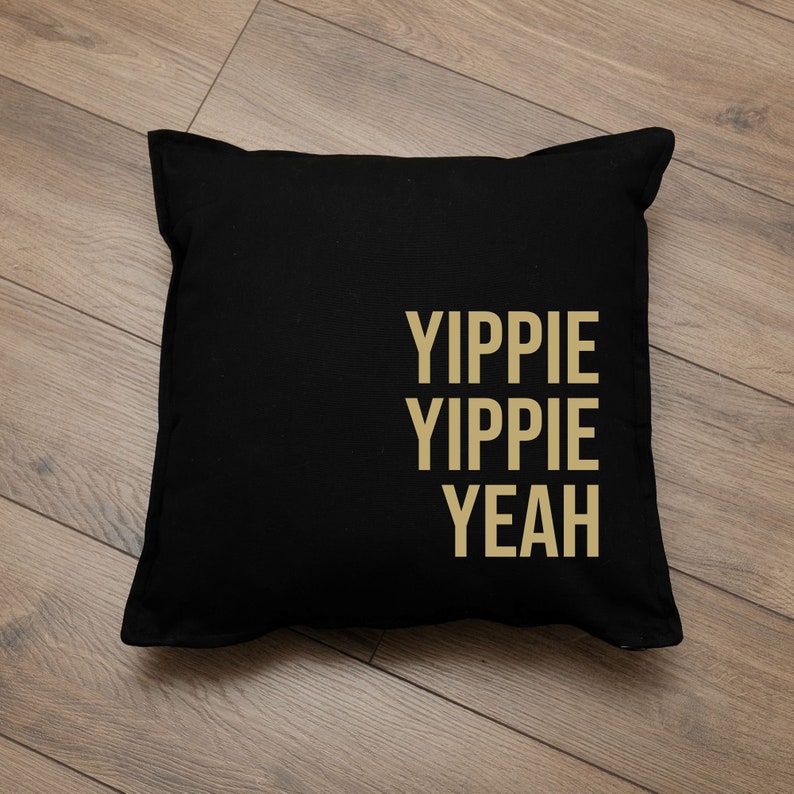 Cushion / cushion cover / cushion cover with print Yippie Yippie Yeah / various colors / black, gray, white, neon, gold, silver gold