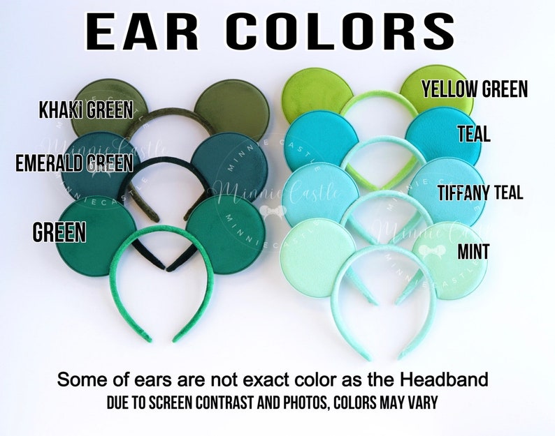 May include: A collection of mouse ear headbands in various shades of green and blue. The text EAR COLORS is at the top. Labels include KHAKI GREEN, EMERALD GREEN, GREEN, YELLOW GREEN, TEAL, TIFFANY TEAL, and MINT. Text at the bottom notes color variation.
