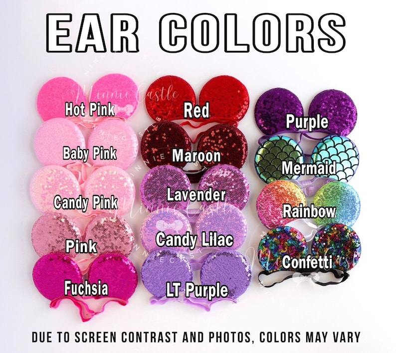 May include: A chart showing 12 different colors of sequin mouse ears. The colors are: Hot Pink, Baby Pink, Candy Pink, Pink, Fuchsia, Red, Maroon, Lavender, Candy Lilac, LT Purple, Purple, Mermaid, Rainbow, and Confetti. The text "DUE TO SCREEN CONTRAST AND PHOTOS, COLORS MAY VARY" is at the bottom of the chart.