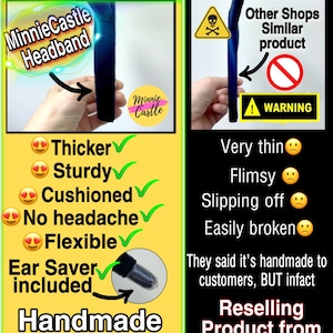 May include: Comparison of two headbands. The headband on the left is thicker, sturdier, cushioned, and flexible. It has an ear saver included and is handmade in the USA. The headband on the right is thin, flimsy, and easily broken. It is made in China. The text "Why MinnieCastle?" is at the top of the image.