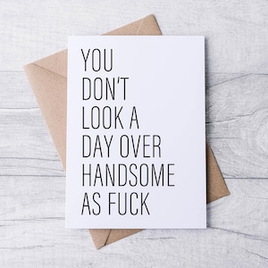 Raunchy Birthday Card for Him: Handsome as F@%K Greeting Card