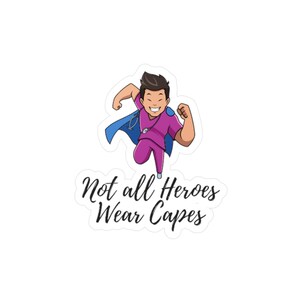 Not All Heroes Wear Capers water-resistant, scratch-resistant vinyl sticker