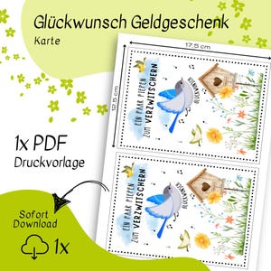 May include: Printable card template featuring a blue bird with a yellow beak and blue wings, singing in a birdhouse with a green roof. The card is 12.5 inches by 17.5 inches and has the text "Gl&uuml;ckwunsch Geldgeschenk" and "Ein paar piepen zum verzwitchern" on it.