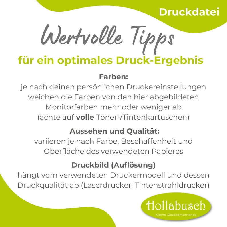 May include: A white graphic with green accents and German text providing printing tips. The text includes information about colours, appearance, quality, and resolution for optimal print results. The logo for Hollabusch is at the bottom.