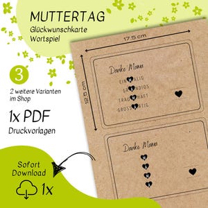 May include: Printable Mother's Day card with a word game. The card is brown with black text and hearts. The text says "Danke Mama" and includes the words "einmalig", "grandios", "traumhaft", and "grossartig". The card measures 12.5 cm by 17.5 cm.