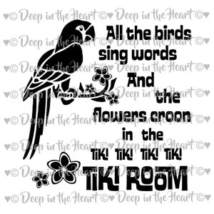 May include: Black and white illustration of a parrot perched on a branch with flowers. The text "All the birds sing words And the flowers croon in the Tiki Tiki Tiki Tiki Tiki Room" is written below the parrot.