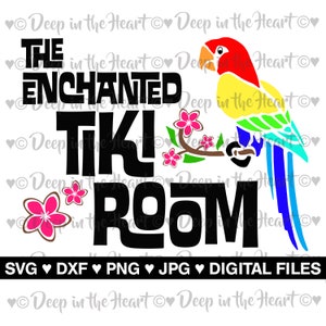 Enchanted Tiki Room with Parrot - SVG, DXF, PNG, Jpeg -Instant Zip File Download - All the Birds Sing Words - Dole Whip - Digital Printable
