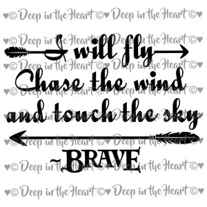 May include: Black text on a white background reads "I will fly, Chase the wind, and touch the sky." Arrows and the word "BRAVE" are also included. The phrase "Deep in the Heart" is repeated.