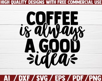 Download 50 Off Coffee Is Always A Good Idea Svg Kitchen Svg Coffee Etsy