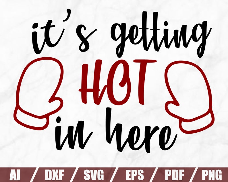 Download Kitchen Cut Files Cooking Svg Kitchen Quote Svg It S Getting Hot In Here Svg Apron Prints Svg Dish Towel Svg Cooking Svg