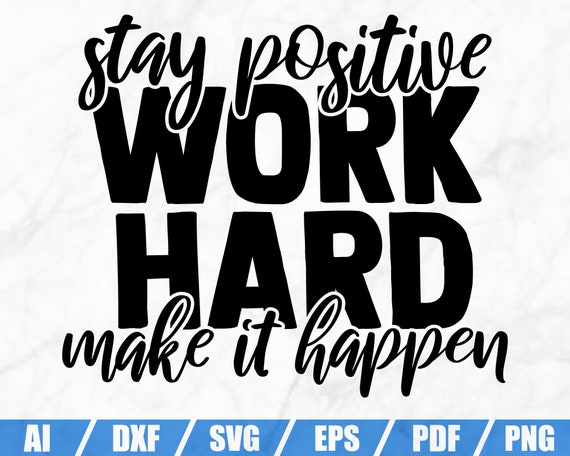 Download Stay Positive Work Hard Make It Happen Svg Svg Cut File Etsy