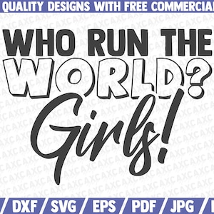 Who run the World? Girls! SVG | Girl Power SVG Cut Files | Instant Download | Women Quote | Saying | Shirt Print | Feminism | Vector ClipArt