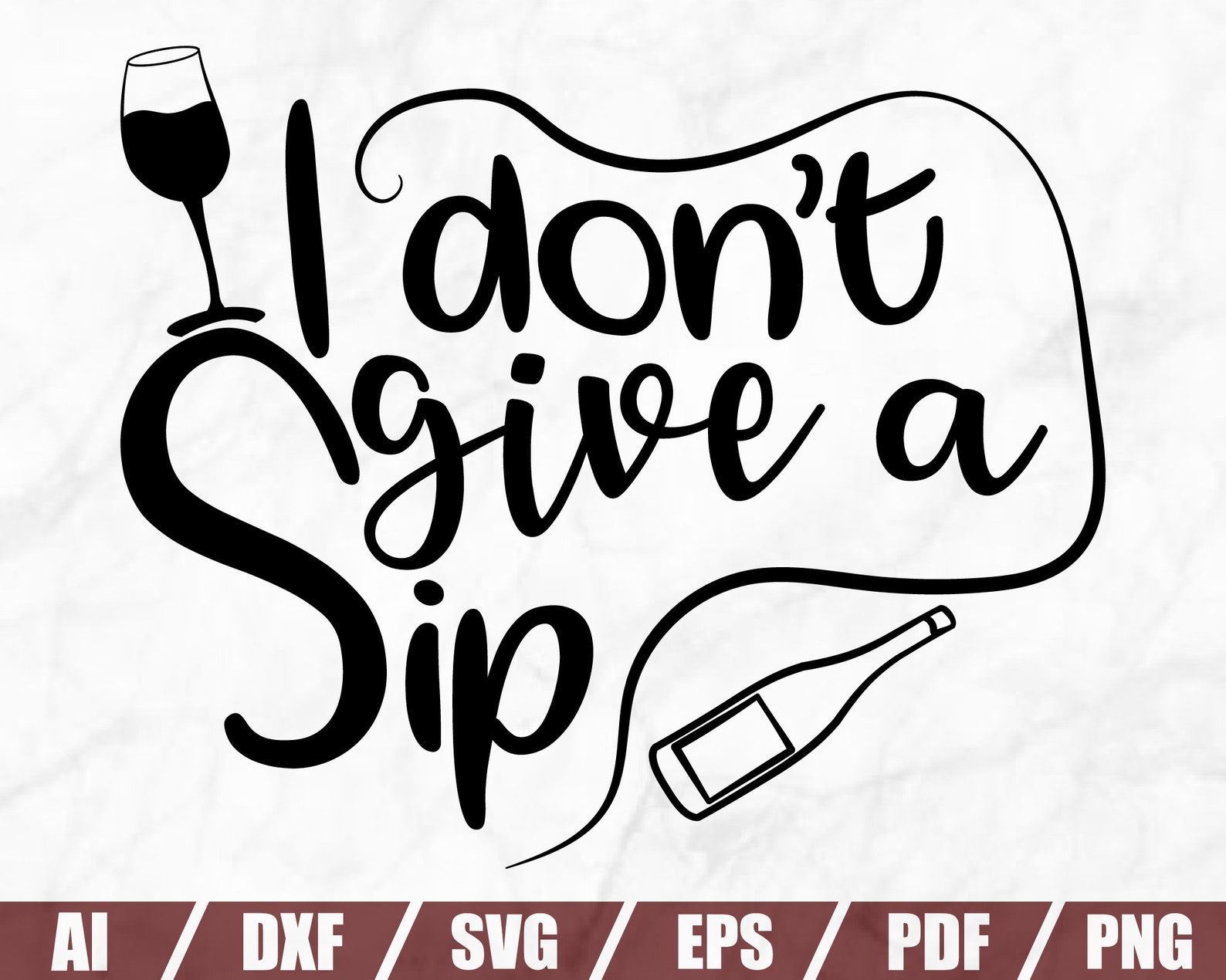 I Don't Give a Sip Wine Svg Wine Glass Svg Drinking  Etsy