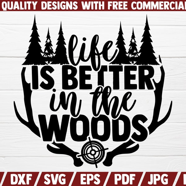 Life is better in the woods SVG | Hunting SVG Cut File | Hunting Saying | Quote | Shirt Print | Dad Life | Instant Download | Commercial use