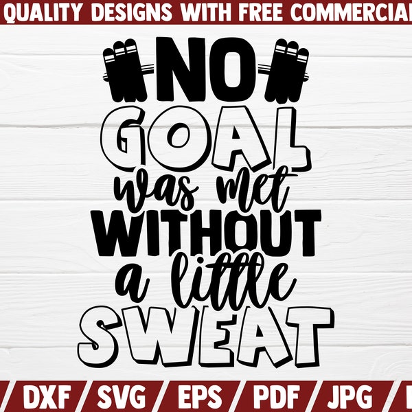 No goal was met without a little sweat SVG | Gym SVG Cut File | Instant Download | Workout Saying | Quote | Fitness Shirt Print | Vector