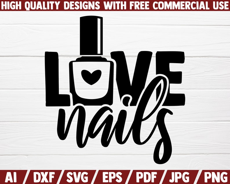 Love Nails SVG Nail Art SVG Cut File Instant Download Nail Artist Saying Nail Tech Quote Nail Polish Printable Vector Clip Art image 1