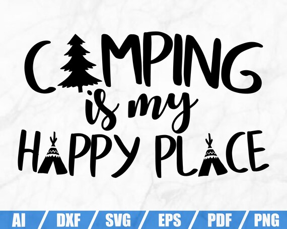 Download Camping Is My Happy Place Svg Happy Camper Svg Camping Svg Etsy