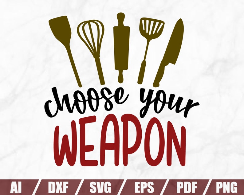 Download Cooking Svg Kitchen Cut Files Kitchen Quote Svg Cooking Svg Dish Towel Svg Choose You Weapon Svg Apron Prints Svg Visual Arts Craft Supplies Tools Thienhop Com