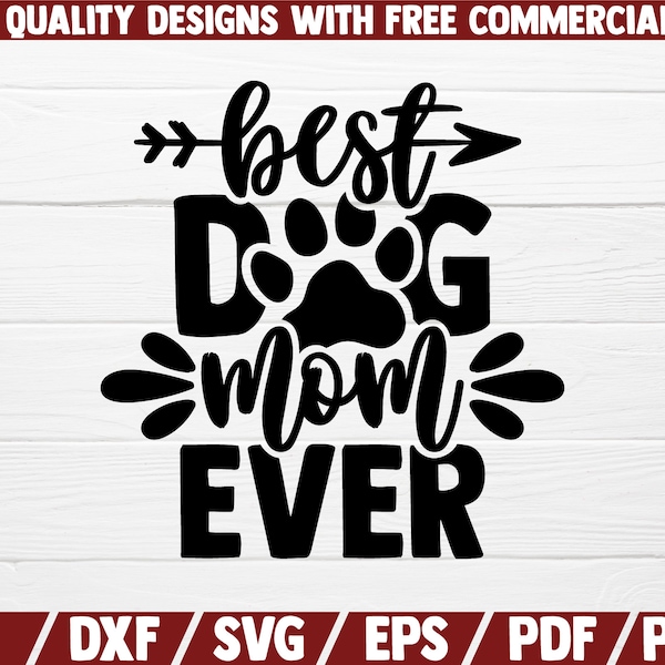 Best DOG mom ever SVG - dog sayings - quotes - shirt print - mug print - dog family - home - lover - mom gift - pets rescue - commercial use