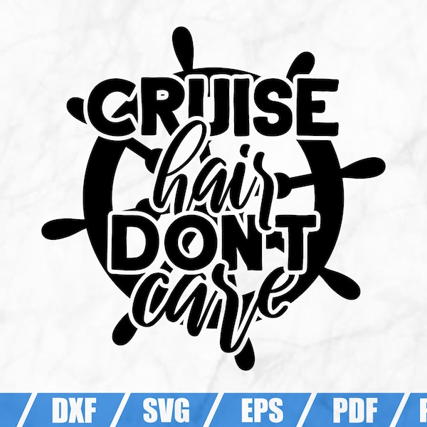 Cruise Hair Don't Care SVG - DXF file - Cruise shirt - Holiday Svg - Family cruise - Vacation Svg - Summer Svg - Trip - Shirt print - Png