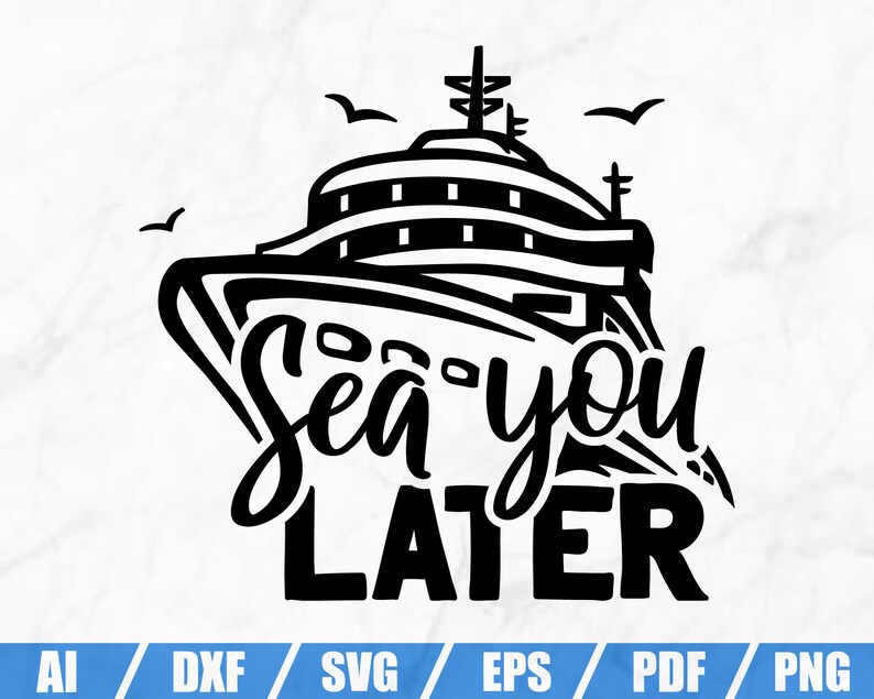 Download Visual Arts Craft Supplies Tools Vacation Svg Dxf Holiday Svg Family Cruise Trip Summer Svg Sea You Later Svg Shirt Print Cruise Shirt Pdf Dxf File Png