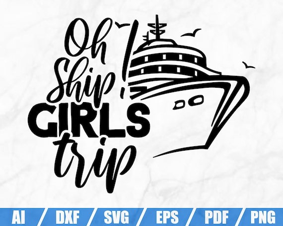 Download Oh Ship Girls Trip Svg Ship Svg Cruise Shirt Holiday Svg Etsy
