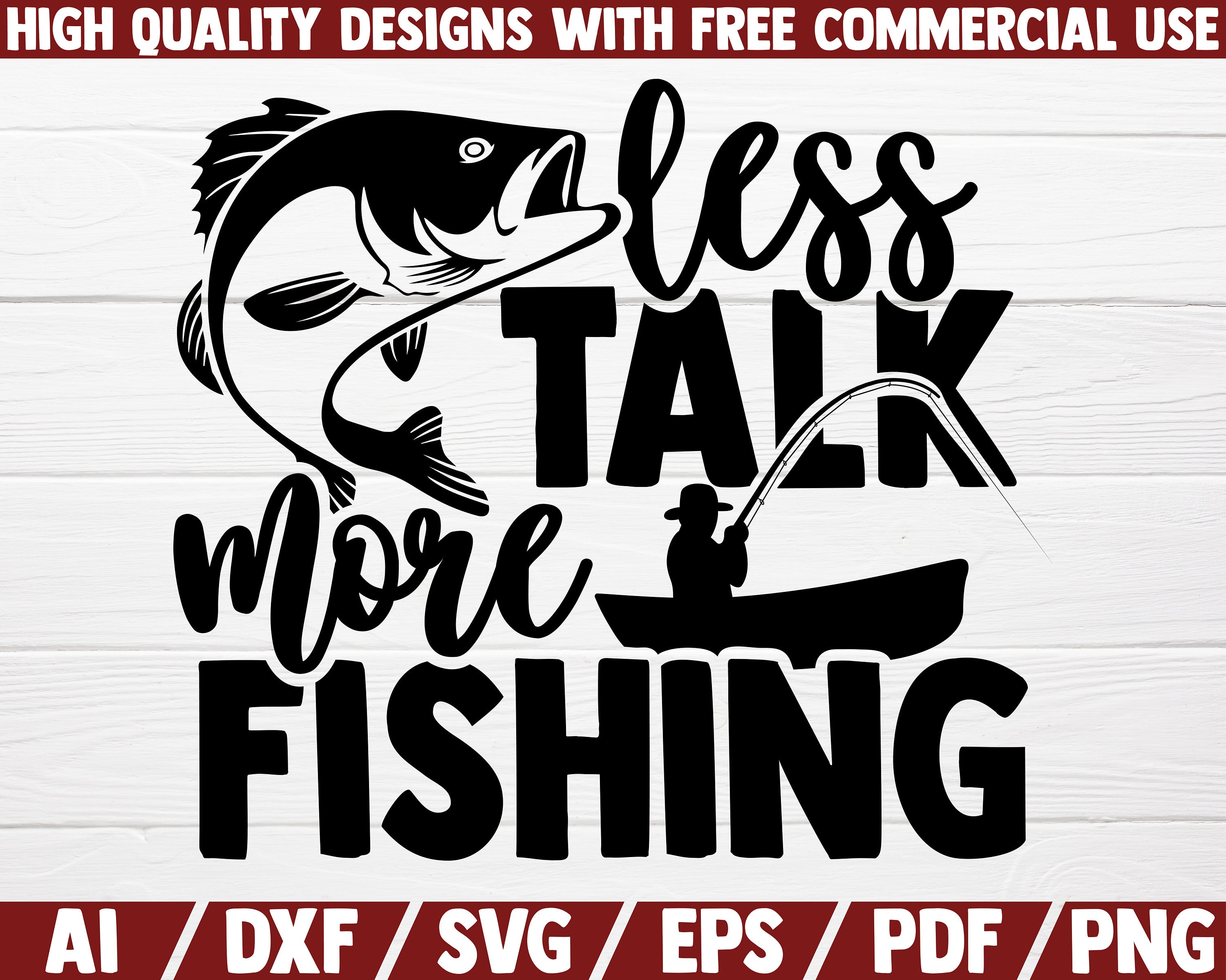 Less Talk More FISHING SVG Fishing SVG Cut File Printable Funny