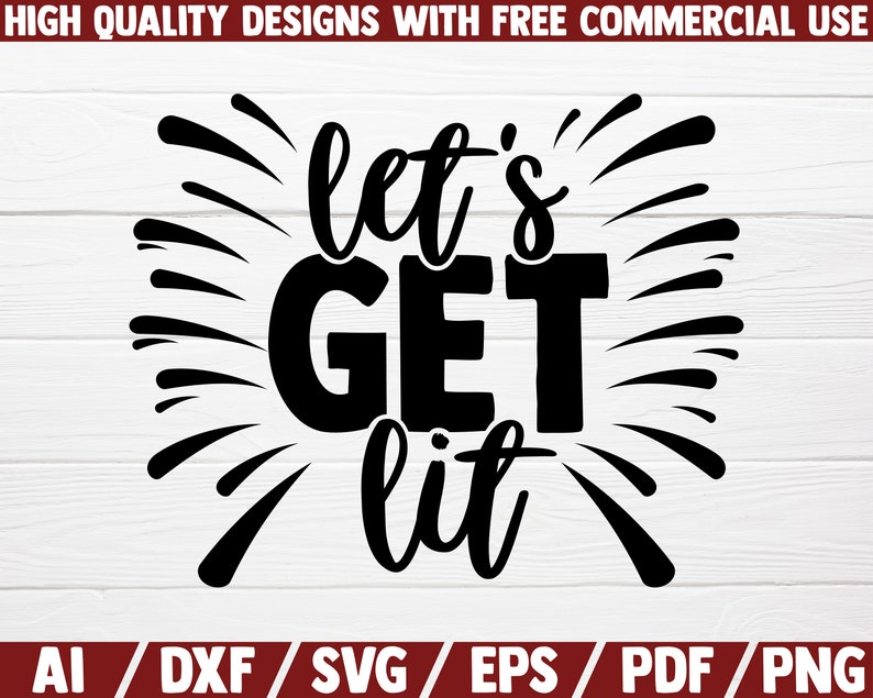 Download Patriotic Dxf File Let S Get Lit Svg 4th Of July Shirt Independence Day Cut File Quotes Eps Merica Fourth Of July Print File Papercraft Card Making Stationery 330 Co Il