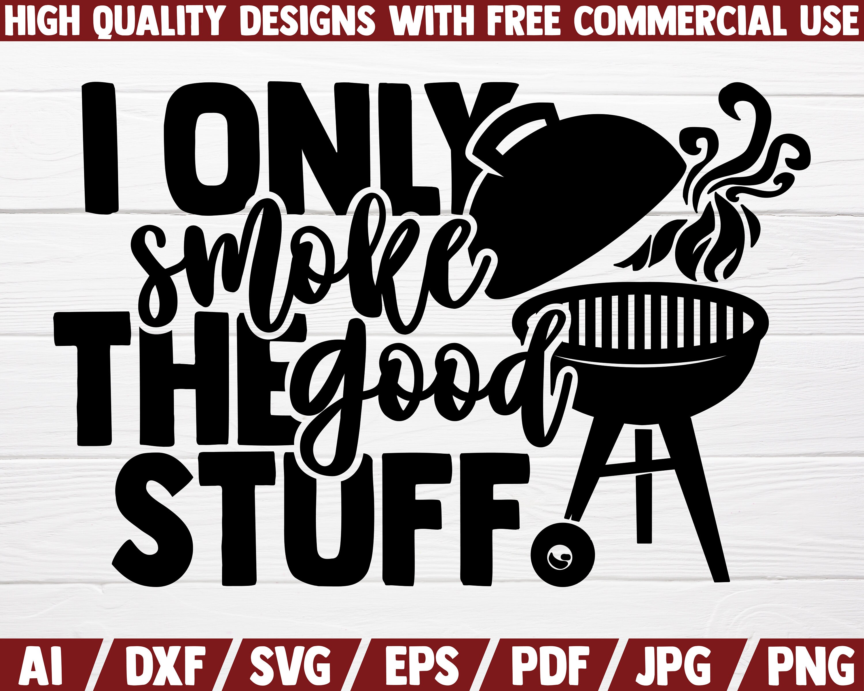 I Only Smoke the Good Stuff SVG Barbecue SVG Cut File - Etsy