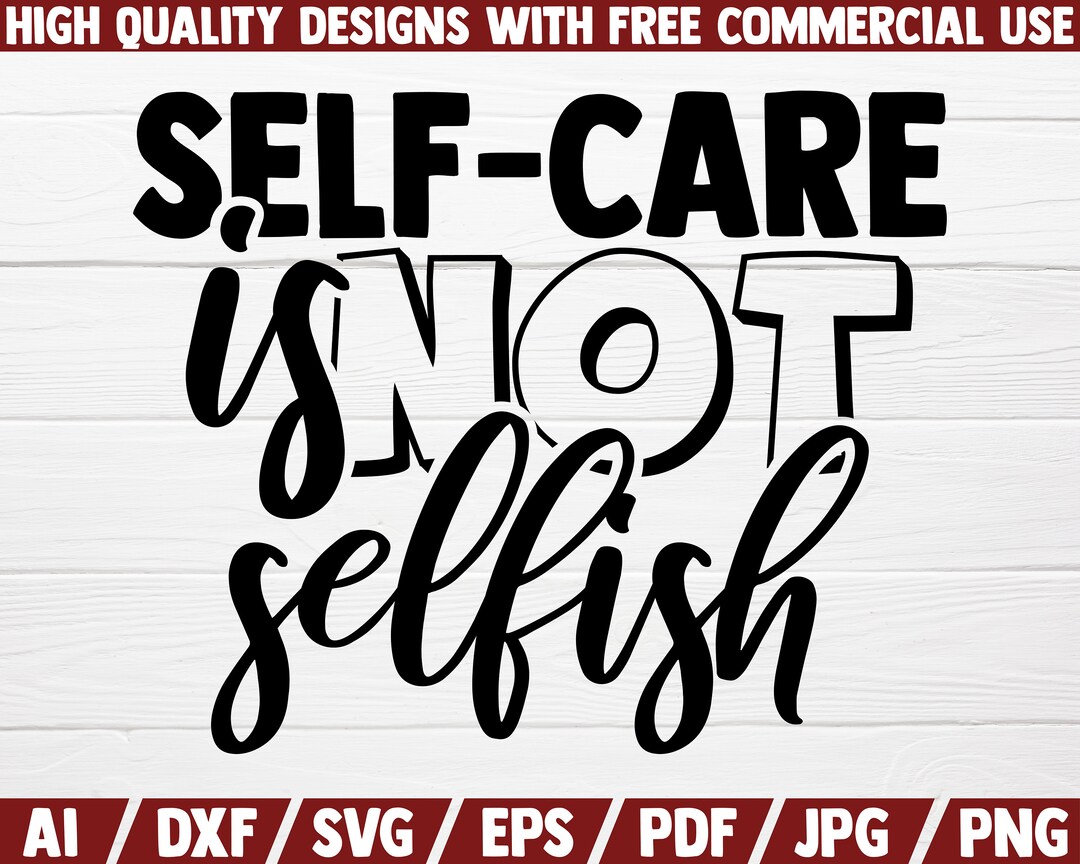 Self Care is Not Selfish SVG Mental Health SVG Cut File Instant ...