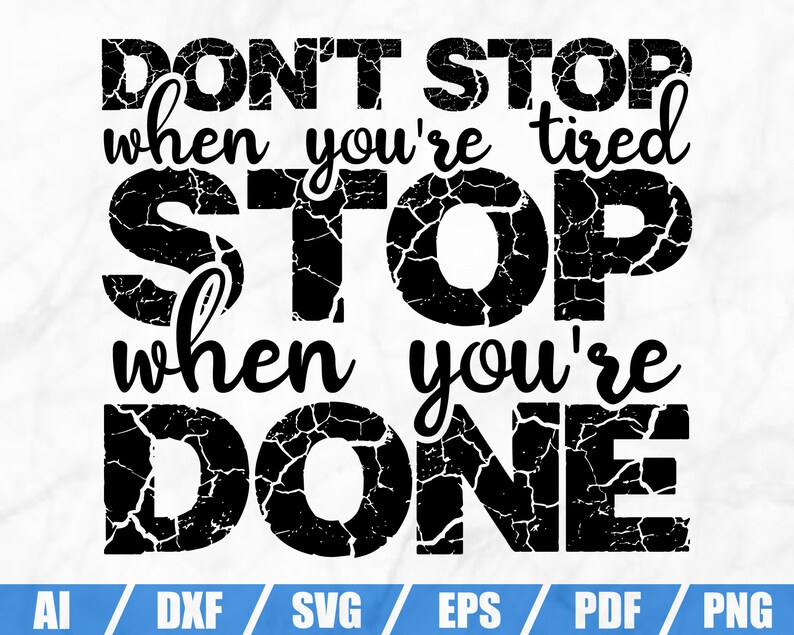 Download Printable Svg Cut File Inspirational Quote Don T Stop When You Re Tired Stop When You Re Done Svg Motivatinal Quote Commercial Use Visual Arts Craft Supplies Tools Kromasol Com