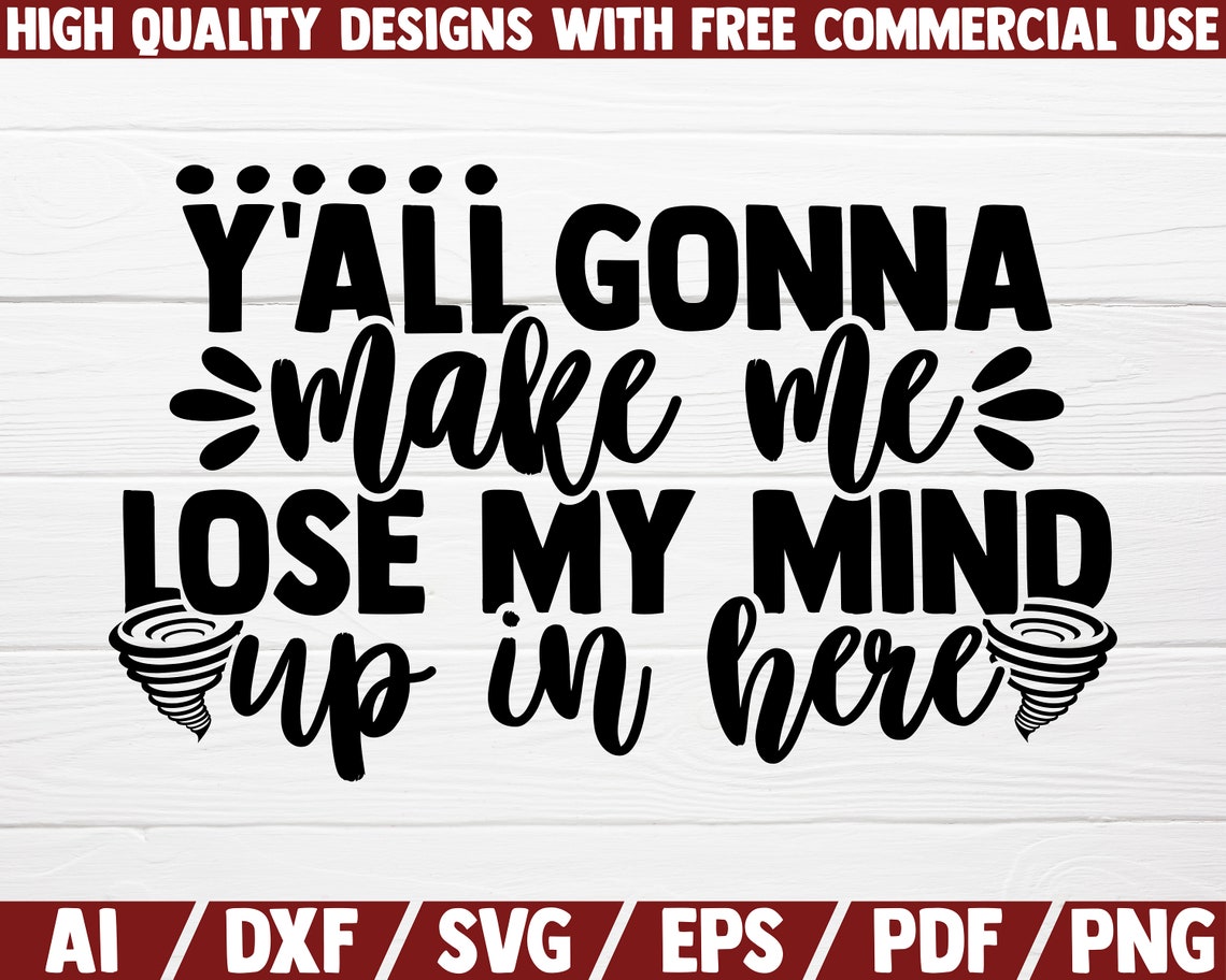 Y'all gonna make me lose my mind up in here SVG DXF file Etsy Y'all gonna make me lose my mind up in here SVG DXF file Etsy