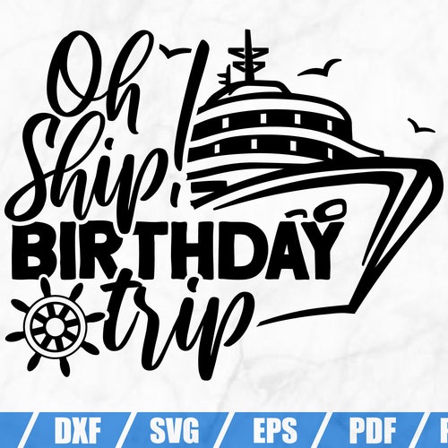 Oh Ship Birthday Trip SVG Ship SVG Cruise Shirt Holiday - Etsy