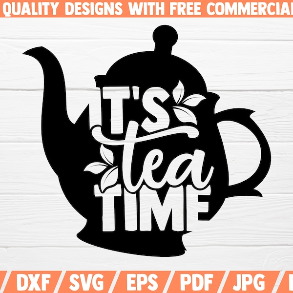 It's Tea time SVG | Tea Lover SVG Cut File | Instant Download | Tea Sayings | Tea Lover Quotes | Tea Shirt Print | Printable Vector Clip Art