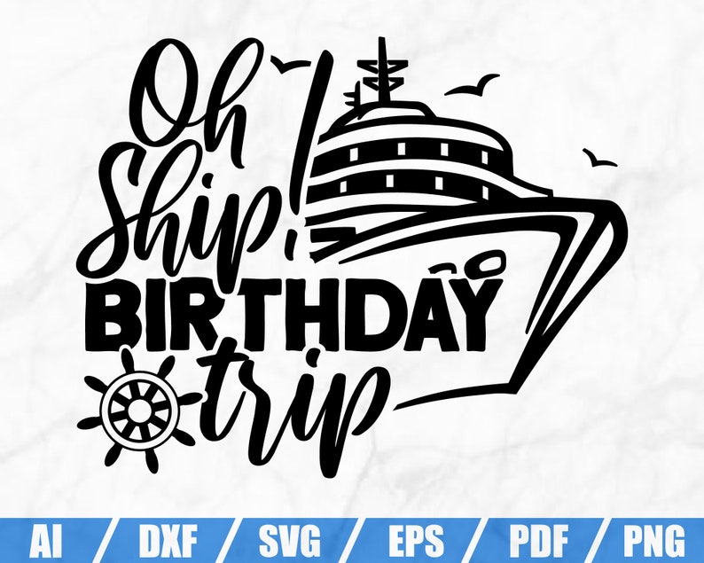 Download Oh Ship Birthday Trip SVG Ship SVG Cruise shirt Holiday | Etsy