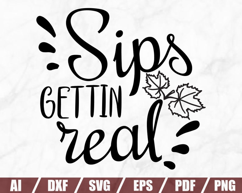 Wine Quote Svg-Svg For Wine Glas Wine Svg Wine Glass Svg Wine Sayings Svg -Printable Sips GETTIN/' real Drinking Svg-Wine Cut Files