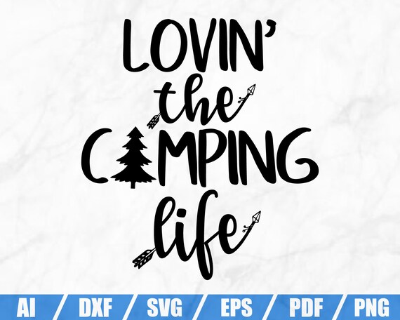 Lovin The Camping Life Svg Happy Camper Svg Camping Etsy