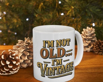 Ich bin Vintage - Keramiktasse - Perfekt für Feste, Geschenkideen, Kaffee-Liebhaber, lustige Anlässe, Geburtstagsgeschenke, Retro-Liebhaber, Nostalgie