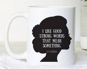 Little Women Mug Good Strong Words Quote, Louisa May Alcott Gift