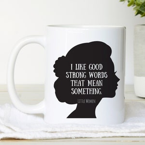 Little Women Mug Good Strong Words Quote, Louisa May Alcott Gift for Readers