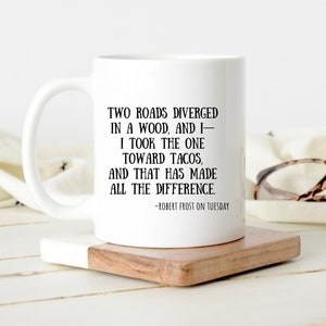 Funny Robert Frost Mug, Taco Gifts, The Road Not Taken Quote