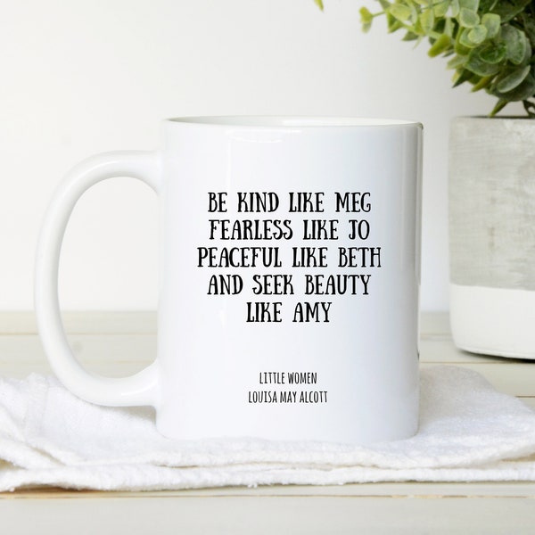 Little Women Mug Literary Gift, Be Like Meg, Amy, Beth, and Jo March