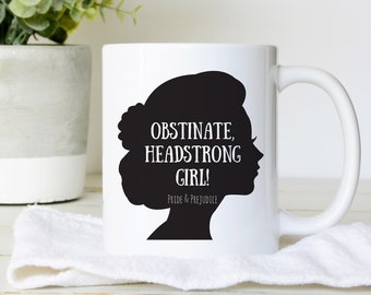 Pride and Prejudice Mug, Obstinate Headstrong Girl Jane Austen Book Quote Feminist Cup