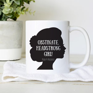 Pride and Prejudice Mug, Obstinate Headstrong Girl Jane Austen Book Quote Feminist Cup