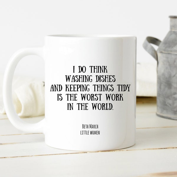 Funny Little Women Mug, Louisa May Alcott Quote, Doing the Dishes Wife Gift