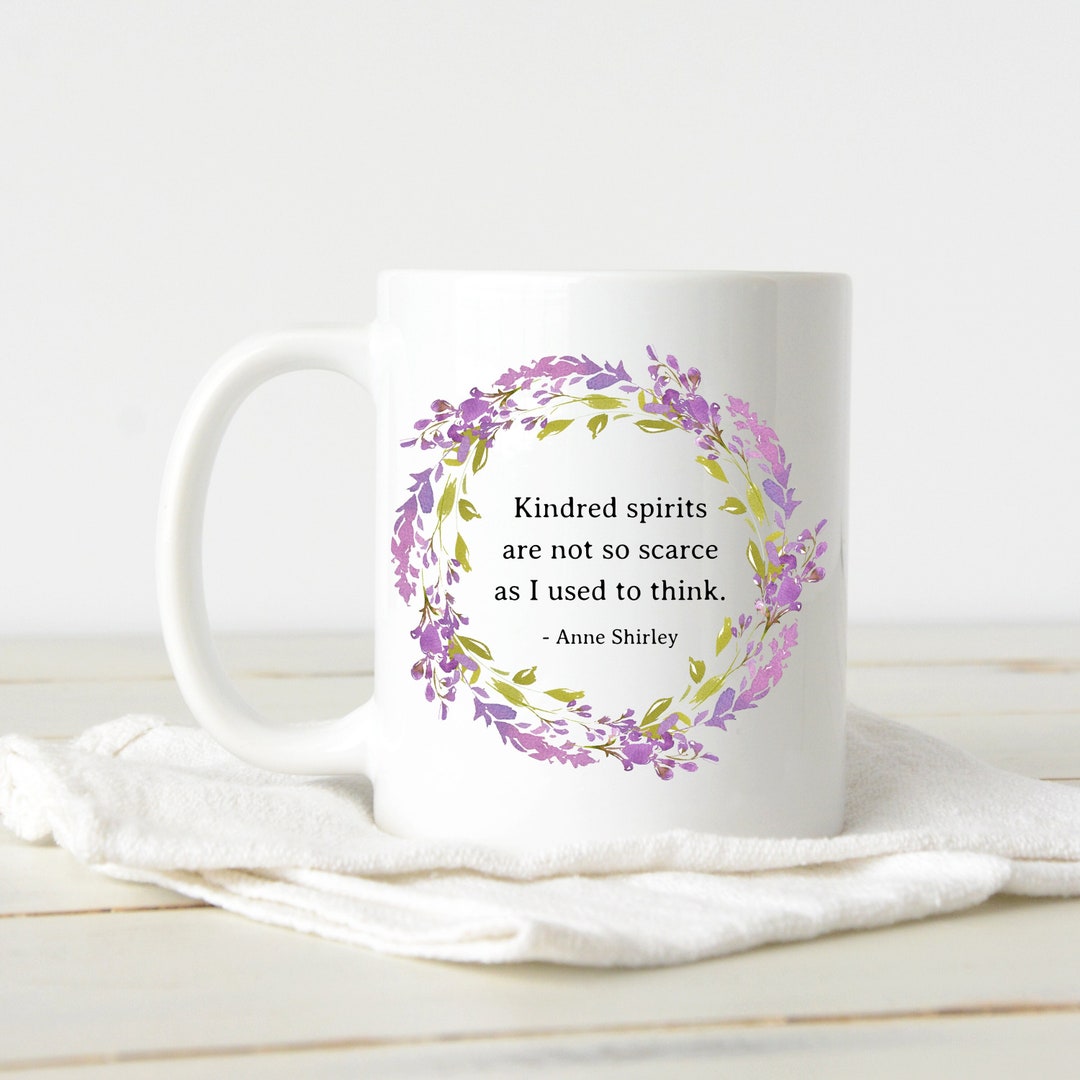 Anne of Green Gables Quote Mug, Kindred Spirits Cup Etsy