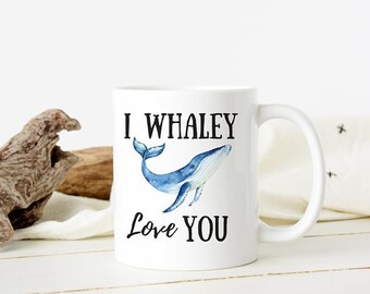 Whale Mug Funny Coffee Mug, I Love You Valentine Gift
