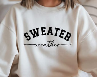 Sweater Weather Sweatshirt - Fall Sweatshirt - Cute Thanksgiving Sweater - Ladies Fall Sweater - Fall Vibes Sweater - Cute Fall Sweater