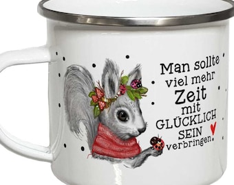 Emaillebecher Geschenkartikel Eichhörnchen Tasse mit Sprüchen Spruch Geschenk Emailletasse Campingbecher